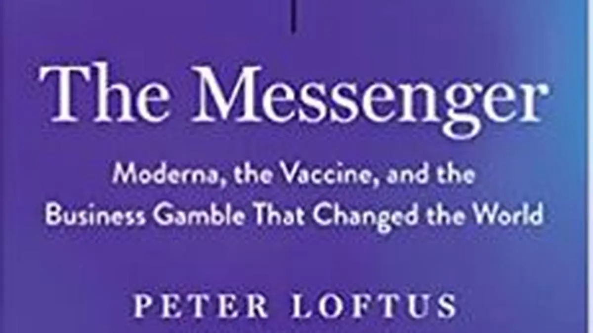 The Messenger Moderna, the Vaccine and the Business Games that Changed